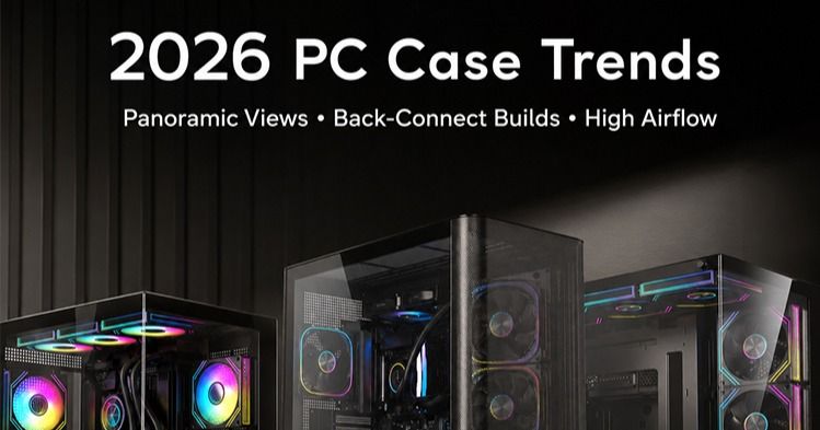 2026 PC Case Trends: Panoramic Views, Back-Connect Builds, and High Airflow